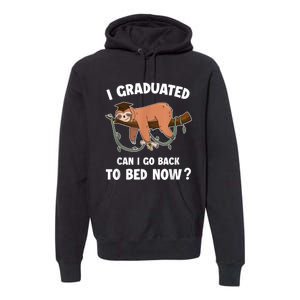 I Graduated Can I Go Back To Bed Now Graduation Premium Hoodie