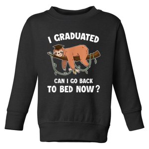 I Graduated Can I Go Back To Bed Now Graduation Toddler Sweatshirt