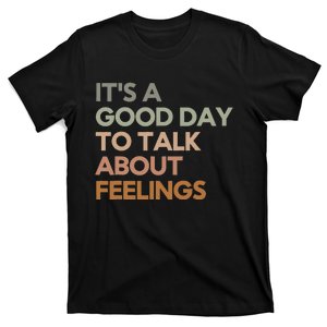 Its Good Day To Talk About Feelings Funny Mental Health T-Shirt