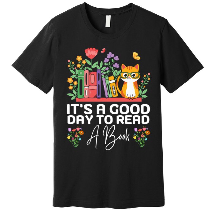 ItS Good Day To Read Book Funny Library Reading Books Lover Premium T-Shirt