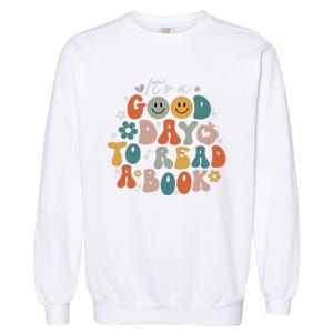 It's Good Day To Read Book Funny Library Reading Lovers Garment-Dyed Sweatshirt