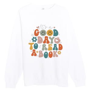 It's Good Day To Read Book Funny Library Reading Lovers Premium Crewneck Sweatshirt