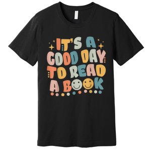 ItS Good Day To Read Book Funny Library Reading Lovers Premium T-Shirt