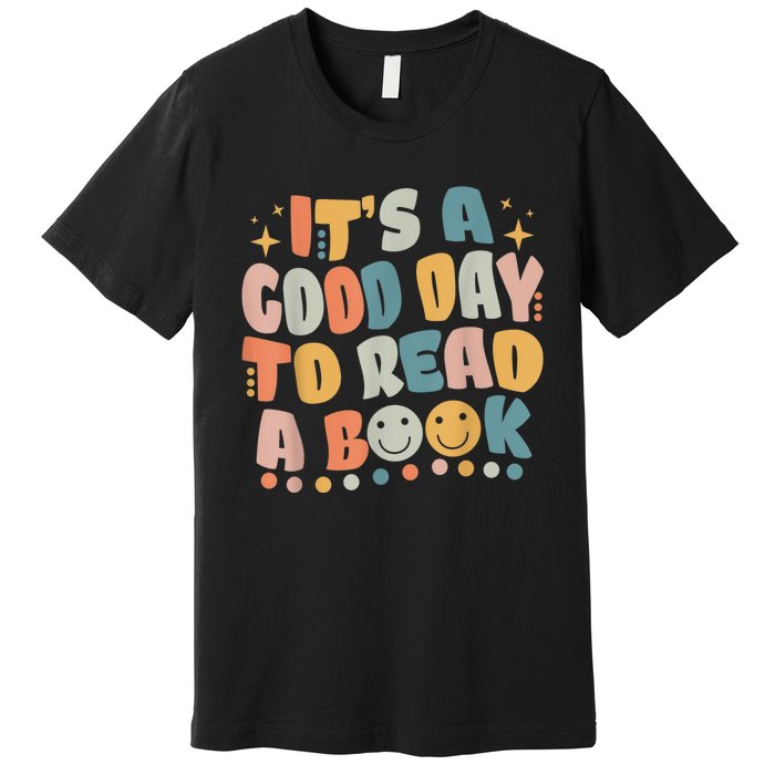 ItS Good Day To Read Book Funny Library Reading Lovers Premium T-Shirt