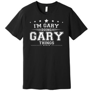 Im Gary Doing Gary Things Premium T-Shirt