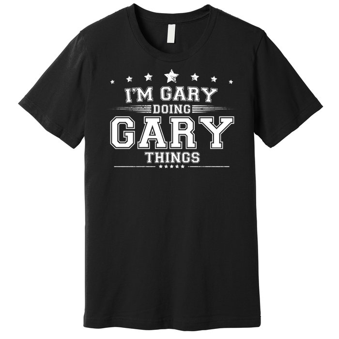 Im Gary Doing Gary Things Premium T-Shirt