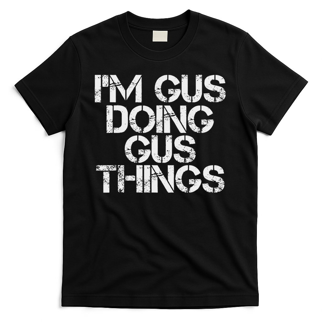 I'm Gus Doing Gus Things Funny Birthday Name Gift Idea T-Shirt