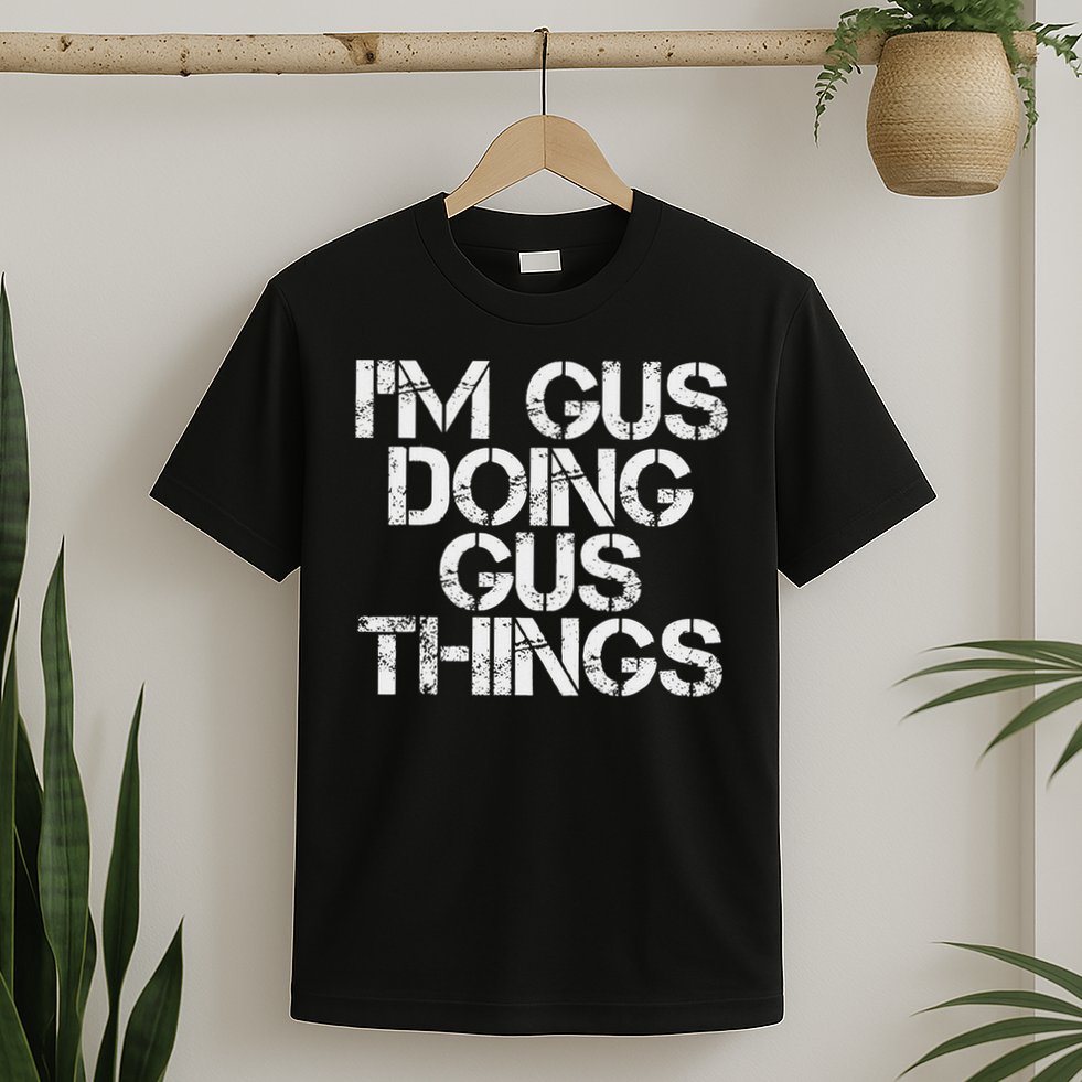 I'm Gus Doing Gus Things Funny Birthday Name Gift Idea T-Shirt