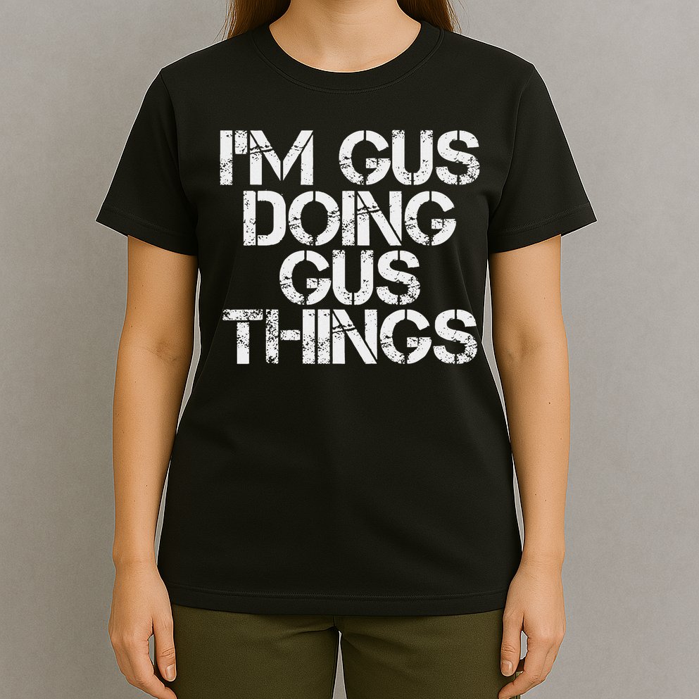 I'm Gus Doing Gus Things Funny Birthday Name Gift Idea T-Shirt