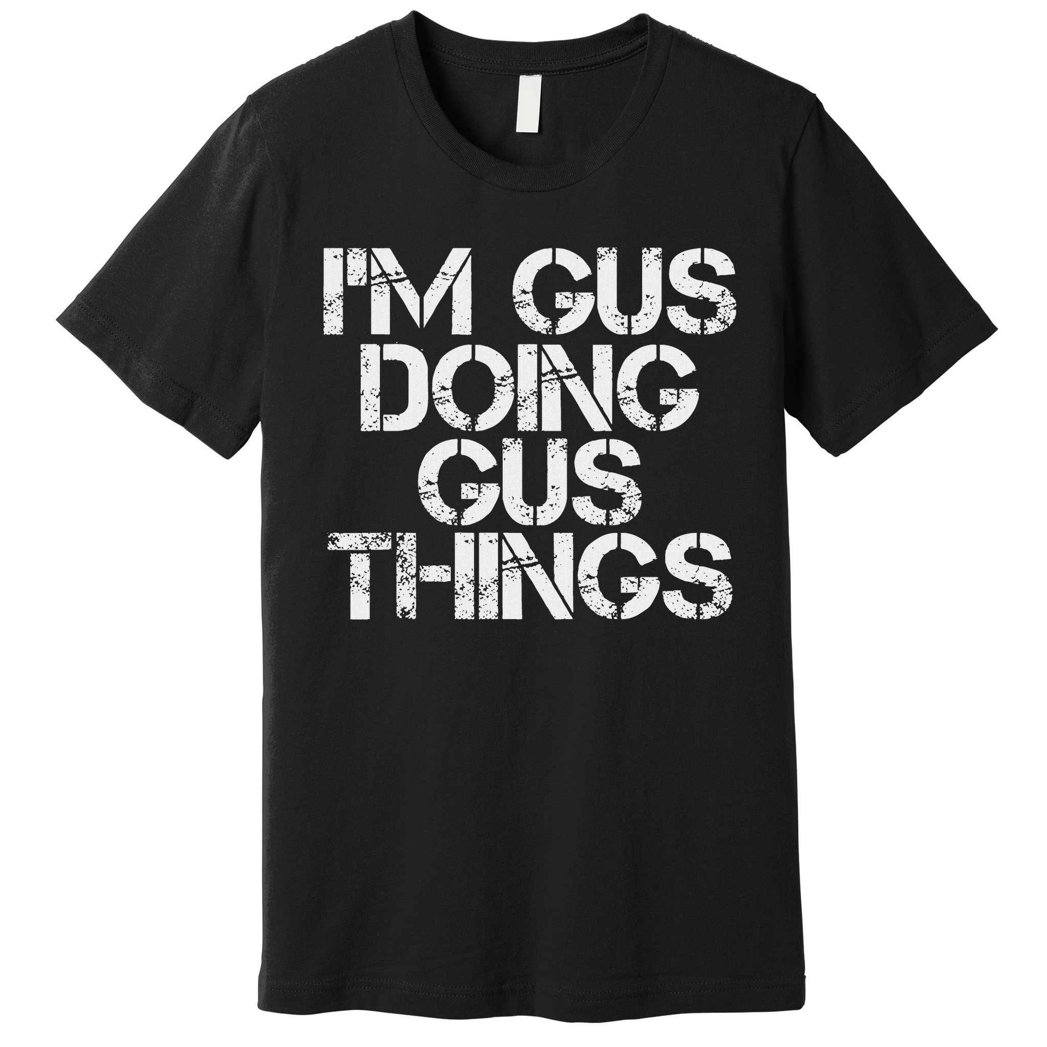 I'm Gus Doing Gus Things Funny Birthday Name Gift Idea Premium T-Shirt