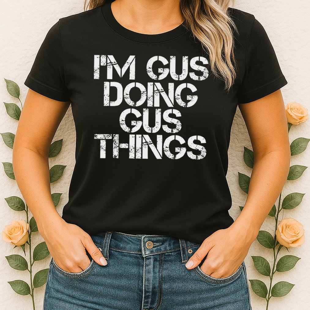 I'm Gus Doing Gus Things Funny Birthday Name Gift Idea Womens T-Shirt