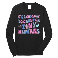 Its Good Day To Care For Tiny Human Nurse Health Care Long Sleeve Shirt