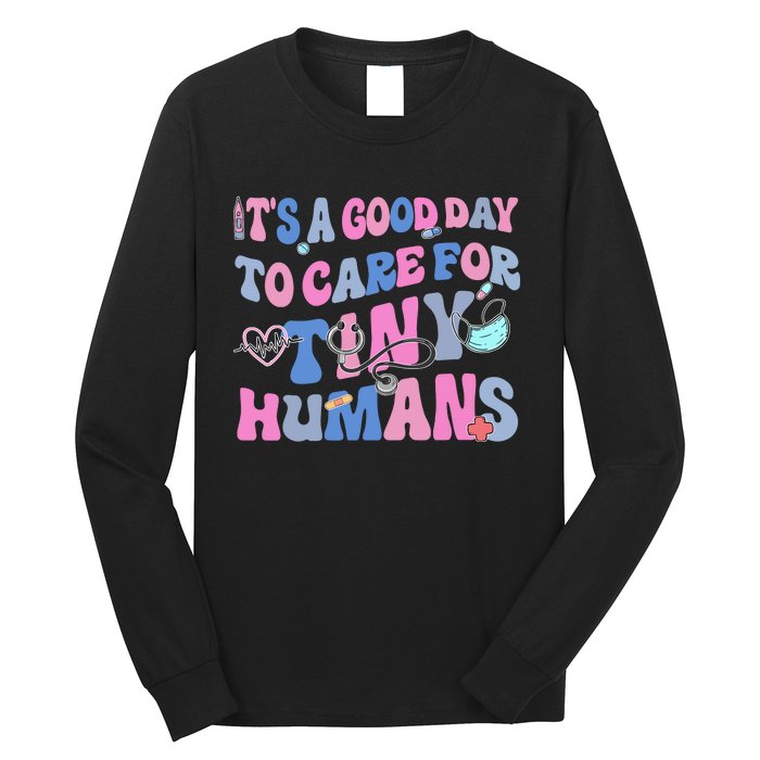 Its Good Day To Care For Tiny Human Nurse Health Care Long Sleeve Shirt