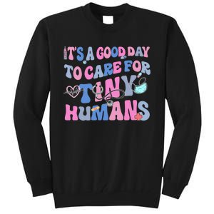 Its Good Day To Care For Tiny Human Nurse Health Care Tall Sweatshirt