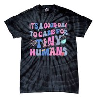 Its Good Day To Care For Tiny Human Nurse Health Care Tie-Dye T-Shirt