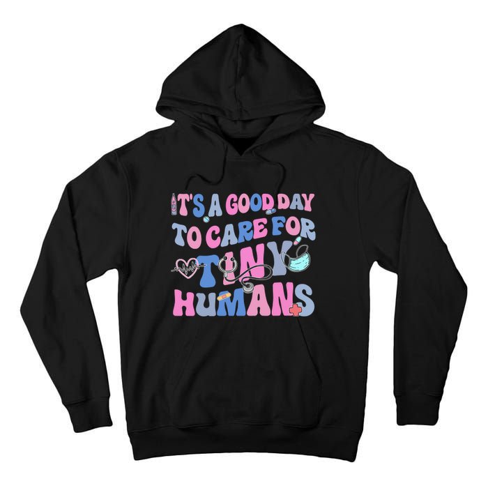 Its Good Day To Care For Tiny Human Nurse Health Care Tall Hoodie