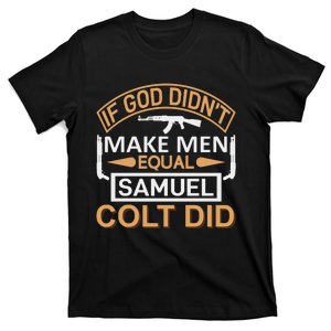 If God Didn't Make Man Equal Samuel Colt Did T-Shirt