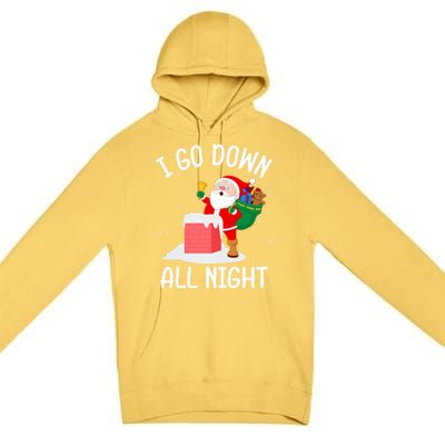 I Go Down All Night Santa In A Chimney Funny Christmas Humor Gift Premium Pullover Hoodie