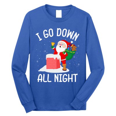 I Go Down All Night Santa In A Chimney Funny Christmas Humor Gift Long Sleeve Shirt