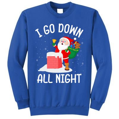 I Go Down All Night Santa In A Chimney Funny Christmas Humor Gift Sweatshirt