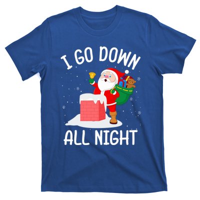 I Go Down All Night Santa In A Chimney Funny Christmas Humor Gift T-Shirt