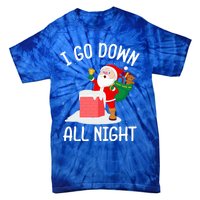 I Go Down All Night Santa In A Chimney Funny Christmas Humor Gift Tie-Dye T-Shirt