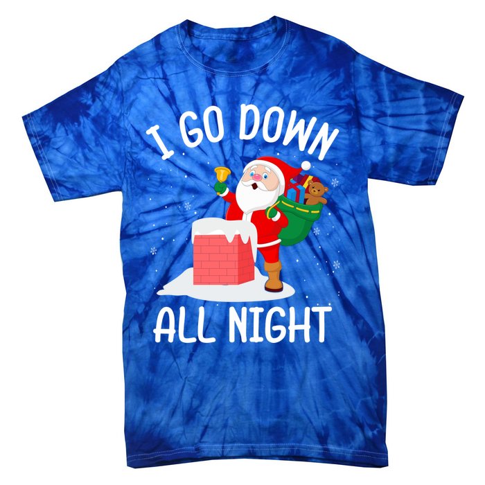 I Go Down All Night Santa In A Chimney Funny Christmas Humor Gift Tie-Dye T-Shirt