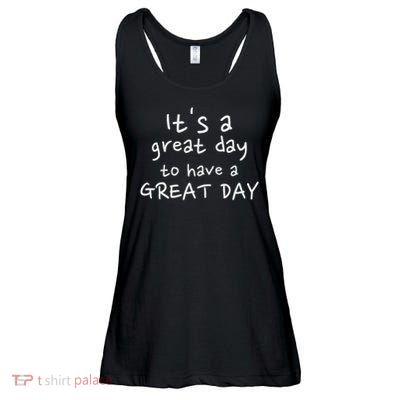 It's Great Day To Have A Great Day, Positive Optimist Ladies Essential Flowy Tank