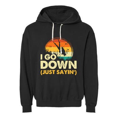 I Go Down Scuba Diver Diving Instructor Underwater Garment-Dyed Fleece Hoodie