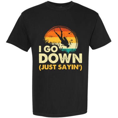 I Go Down Scuba Diver Diving Instructor Underwater Garment-Dyed Heavyweight T-Shirt