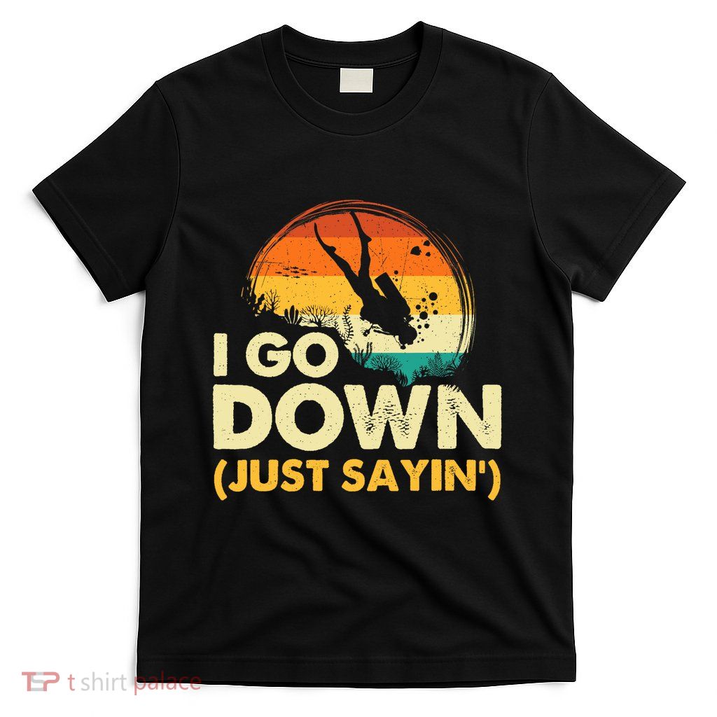 I Go Down Scuba Diver Diving Instructor Underwater T-Shirt