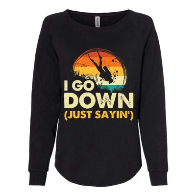 I Go Down Scuba Diver Diving Instructor Underwater Womens California Wash Sweatshirt