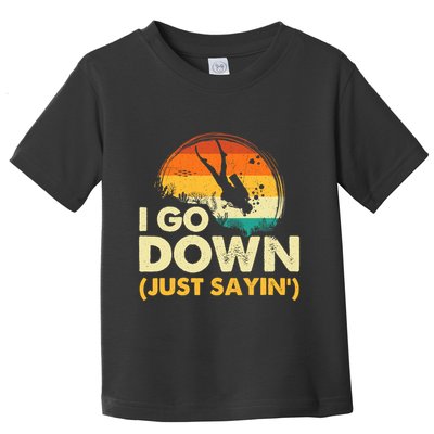 I Go Down Scuba Diver Diving Instructor Underwater Toddler T-Shirt