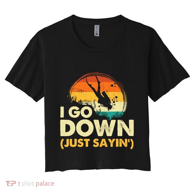 I Go Down Scuba Diver Diving Instructor Underwater Crop Top