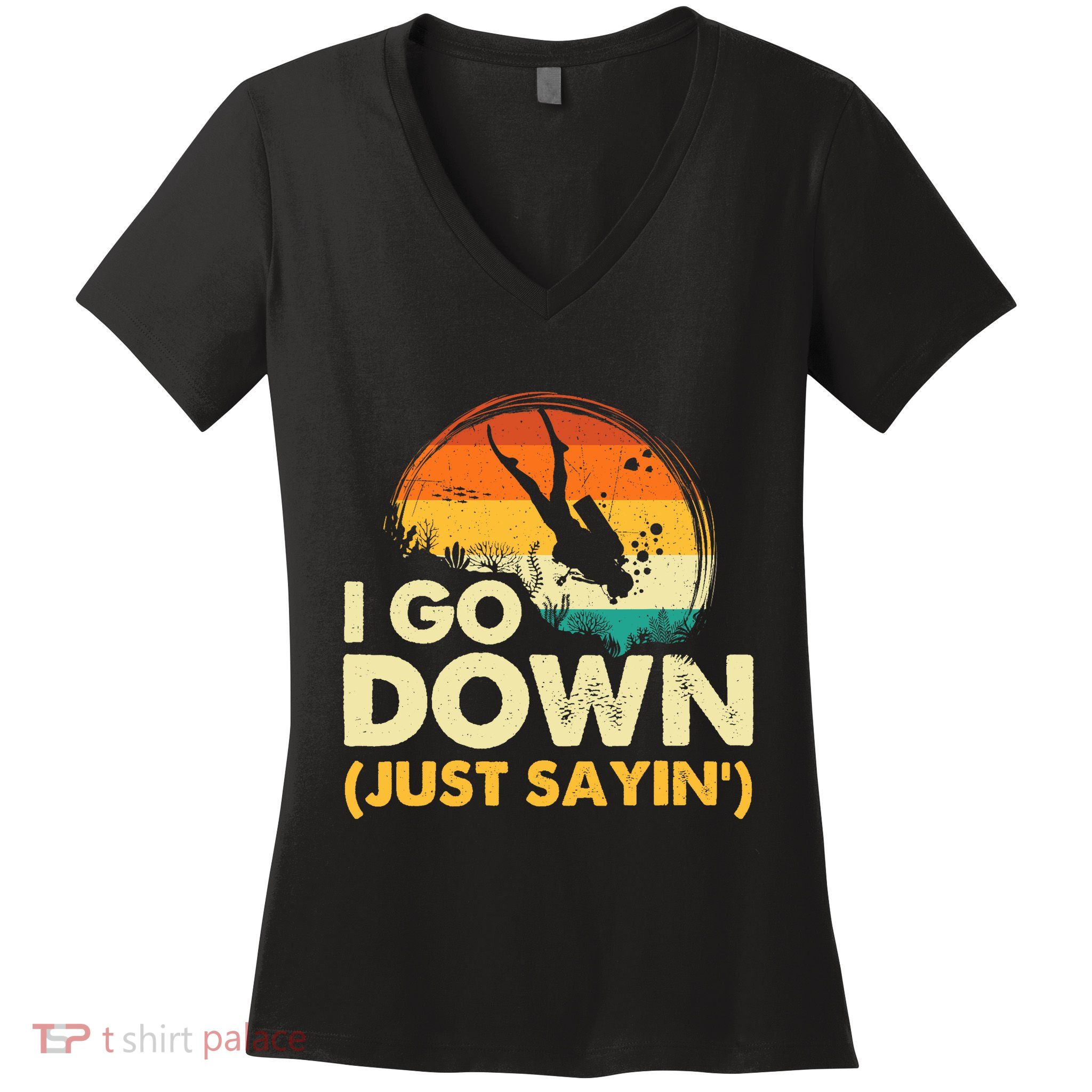 I Go Down Scuba Diver Diving Instructor Underwater Women's V-Neck T-Shirt