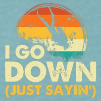 I Go Down Scuba Diver Diving Instructor Underwater Sueded Cloud Jersey T-Shirt