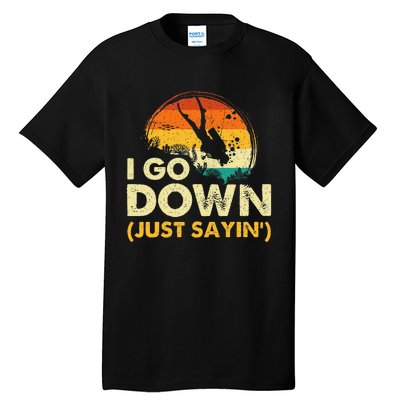 I Go Down Scuba Diver Diving Instructor Underwater Tall T-Shirt