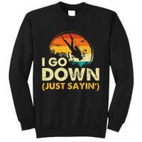 I Go Down Scuba Diver Diving Instructor Underwater Tall Sweatshirt