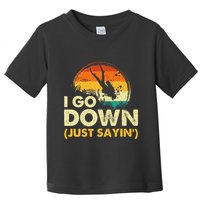 I Go Down Scuba Diver Diving Instructor Underwater Toddler T-Shirt