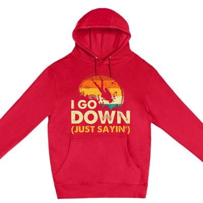 I Go Down Scuba Diver Diving Instructor Underwater Premium Pullover Hoodie