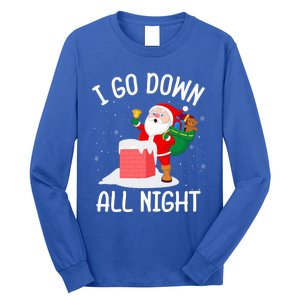 I Go Down All Night Santa In A Chimney Funny Christmas Humor Gift Long Sleeve Shirt