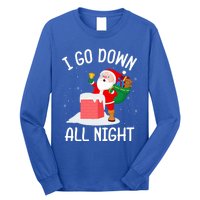 I Go Down All Night Santa In A Chimney Funny Christmas Humor Gift Long Sleeve Shirt