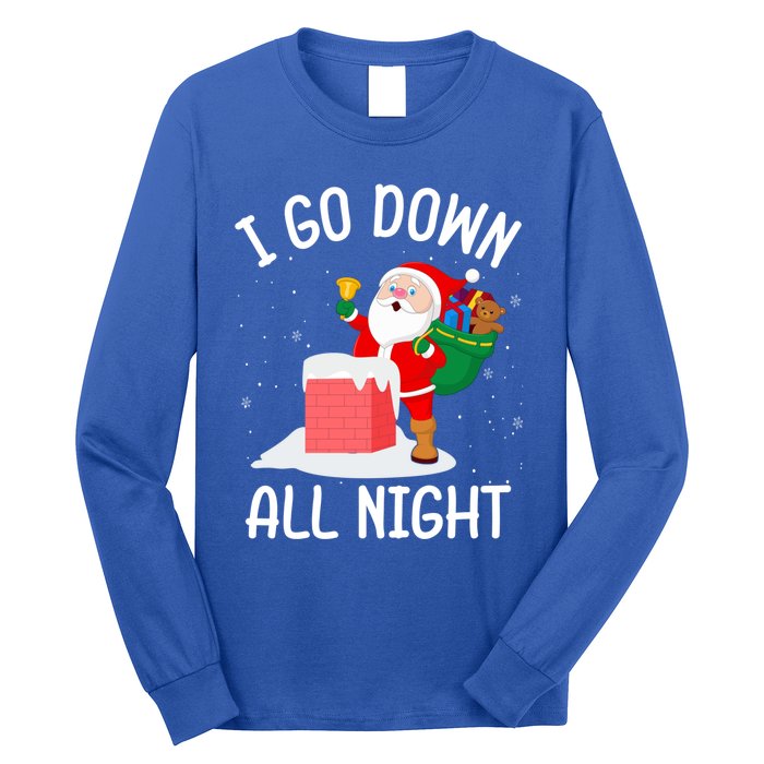 I Go Down All Night Santa In A Chimney Funny Christmas Humor Gift Long Sleeve Shirt