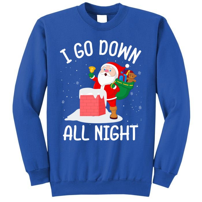 I Go Down All Night Santa In A Chimney Funny Christmas Humor Gift Sweatshirt