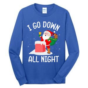 I Go Down All Night Santa In A Chimney Funny Christmas Humor Gift Tall Long Sleeve T-Shirt