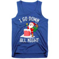 I Go Down All Night Santa In A Chimney Funny Christmas Humor Gift Tank Top