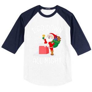 I Go Down All Night Santa In A Chimney Funny Christmas Humor Gift Baseball Sleeve Shirt