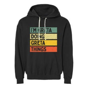 IM Greta Doing Greta Things Funny Personalized Quote Garment-Dyed Fleece Hoodie