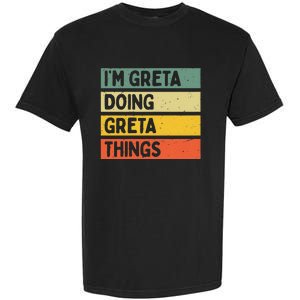 IM Greta Doing Greta Things Funny Personalized Quote Garment-Dyed Heavyweight T-Shirt