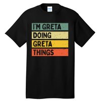 IM Greta Doing Greta Things Funny Personalized Quote Tall T-Shirt